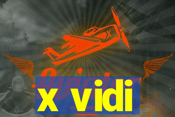 x vidi